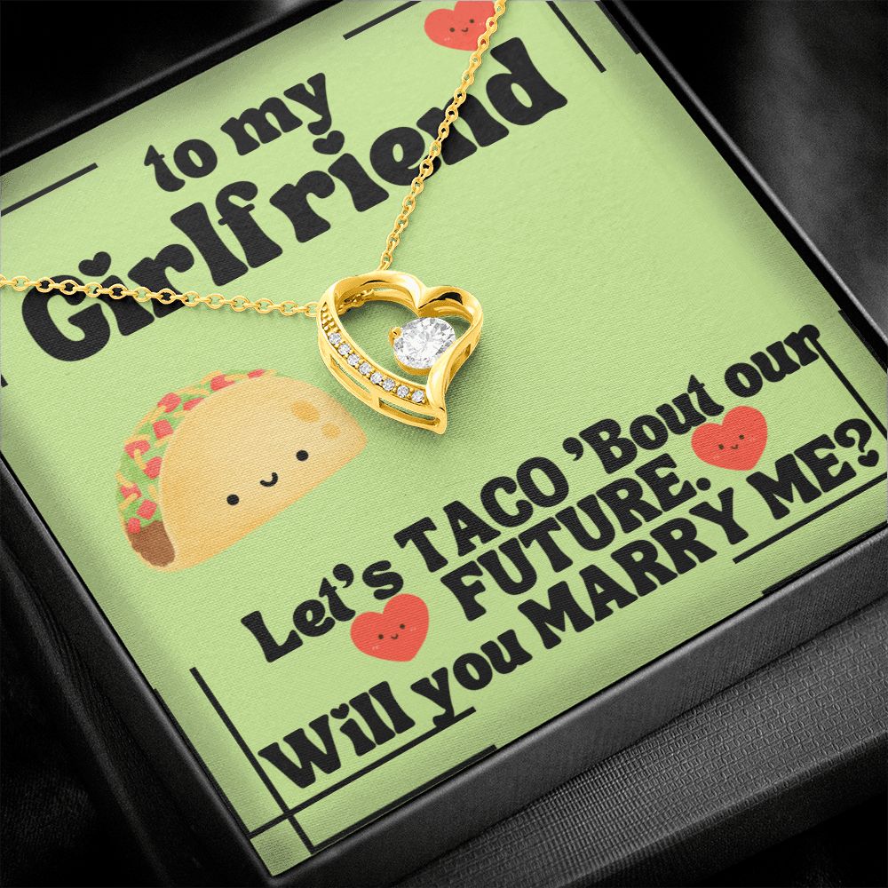 To My Girlfriend | Let's Taco 'bout our FUTURE. Will you Marry Me? - Forever Love Necklace