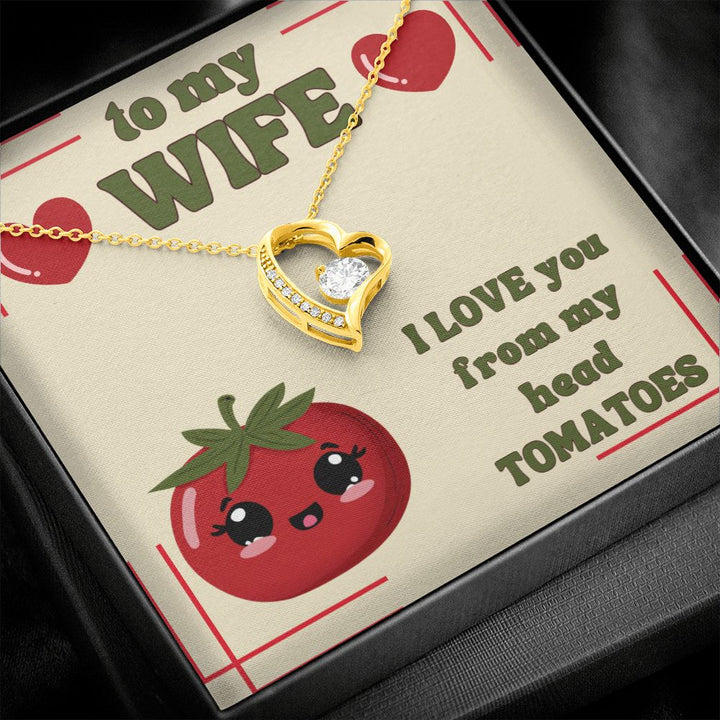 To My Wife | I Love You from my head Tomatoes. - Forever Love Necklace