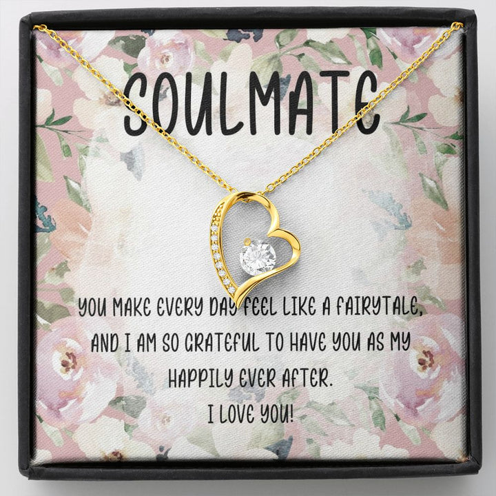 Soulmate | You make every day feel like a fairytale and I am so grateful to have you as my happily ever after - Forever Love Necklace