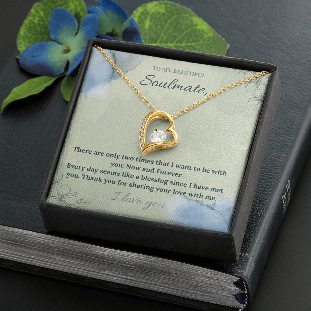 To My Beautiful Soulmate | There are only two times that I want to be with you: Now and Forever - Forever Love Necklace