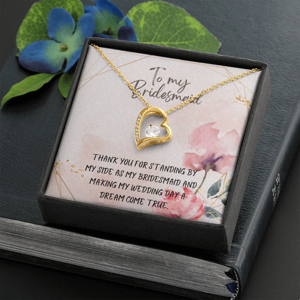 To My Bridesmaid | Thank you for standing by my side as my bridesmaid - Forever Love Necklace