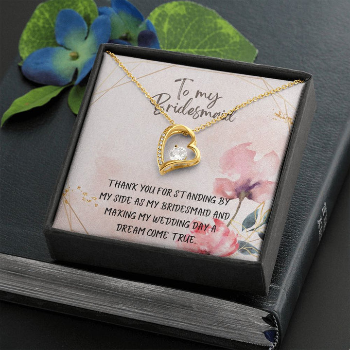 To My Bridesmaid | Thank you for standing by my side as my bridesmaid - Forever Love Necklace