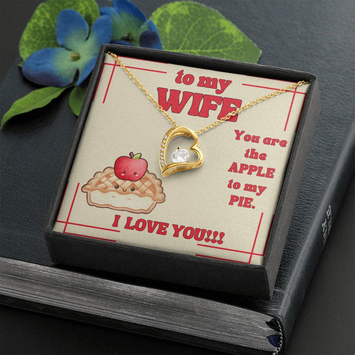 To My Wife | You are the Apple to My Pie. I Love You! - Forever Love Necklace