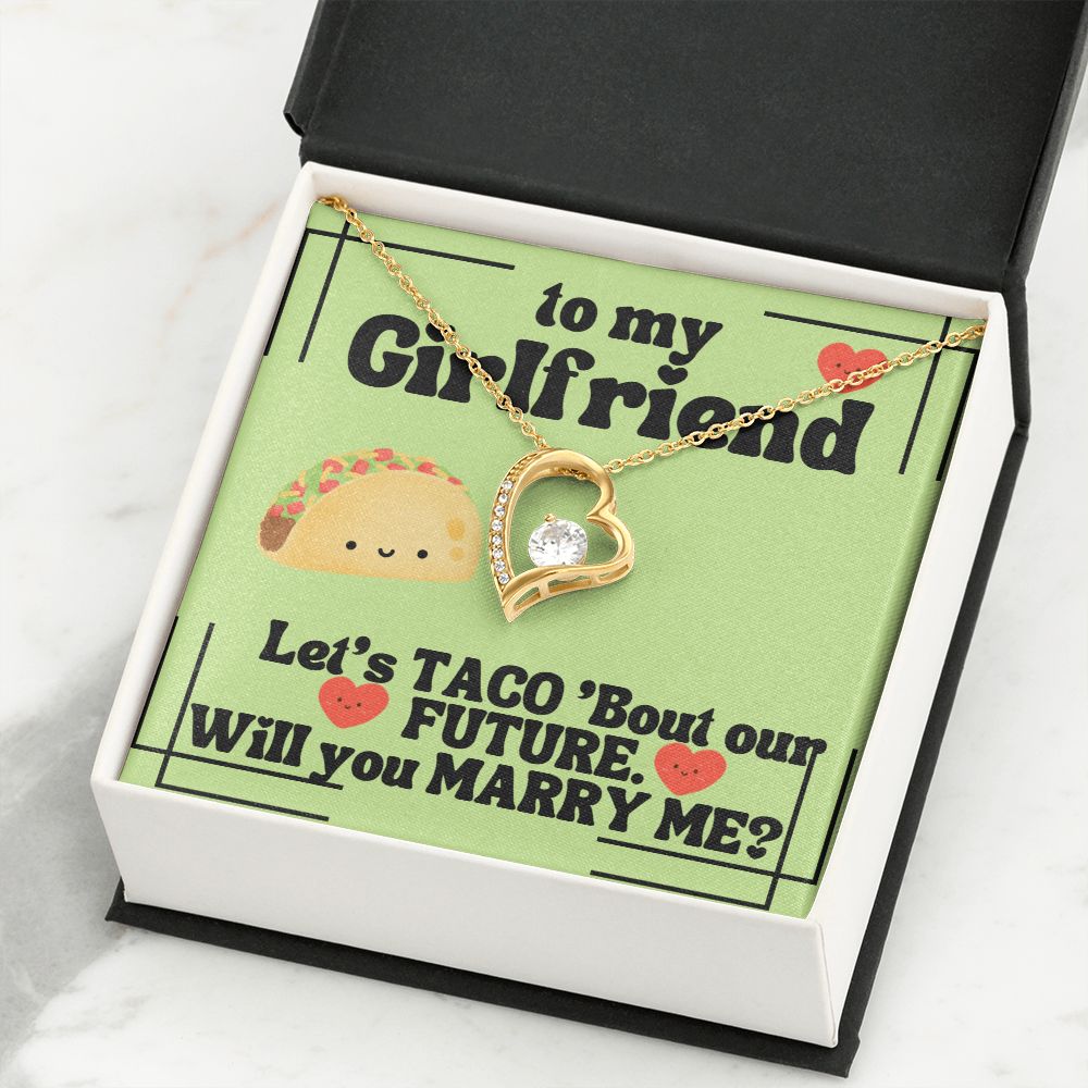 To My Girlfriend | Let's Taco 'bout our FUTURE. Will you Marry Me? - Forever Love Necklace