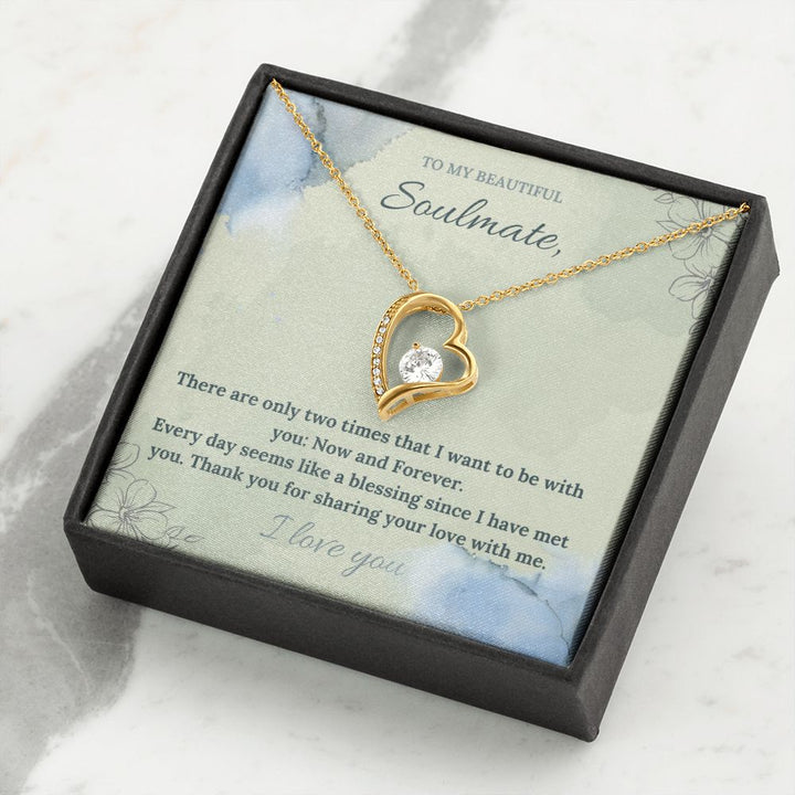 To My Beautiful Soulmate | There are only two times that I want to be with you: Now and Forever - Forever Love Necklace