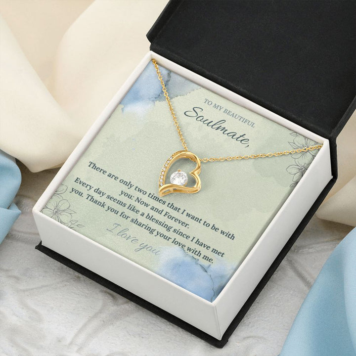 To My Beautiful Soulmate | There are only two times that I want to be with you: Now and Forever - Forever Love Necklace