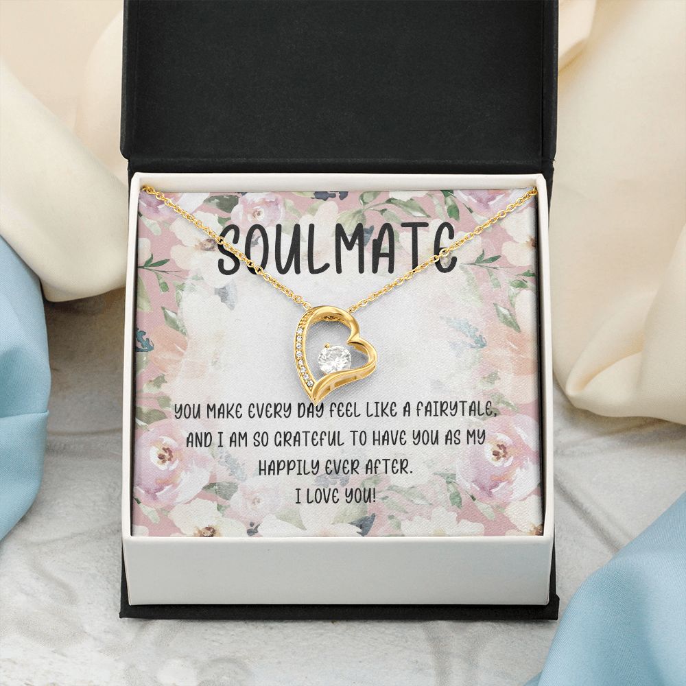 Soulmate | You make every day feel like a fairytale and I am so grateful to have you as my happily ever after - Forever Love Necklace