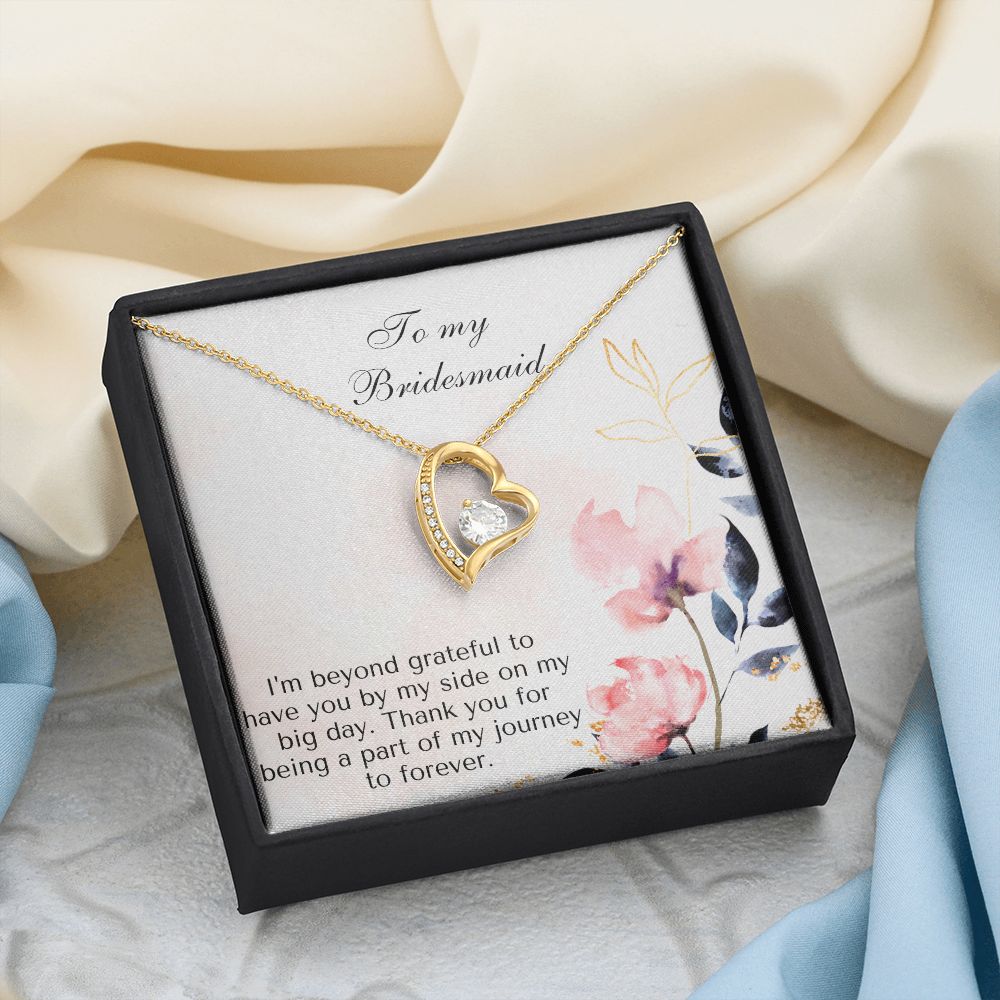 To My Bridesmaid | I'm beyond grateful to have you by my side on my big day -Forever Love Necklace