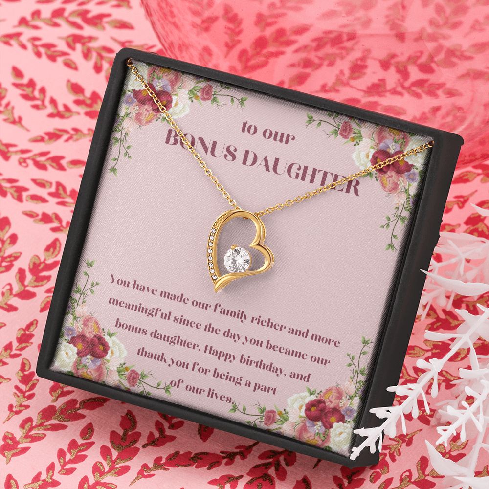 To our Bonus Daughter | You have made our family richer and more meaningful since the day you became our bonus daughter, Happy Birthday! - Forever Love Necklace