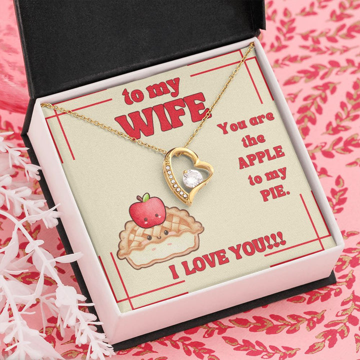 To My Wife | You are the Apple to My Pie. I Love You! - Forever Love Necklace