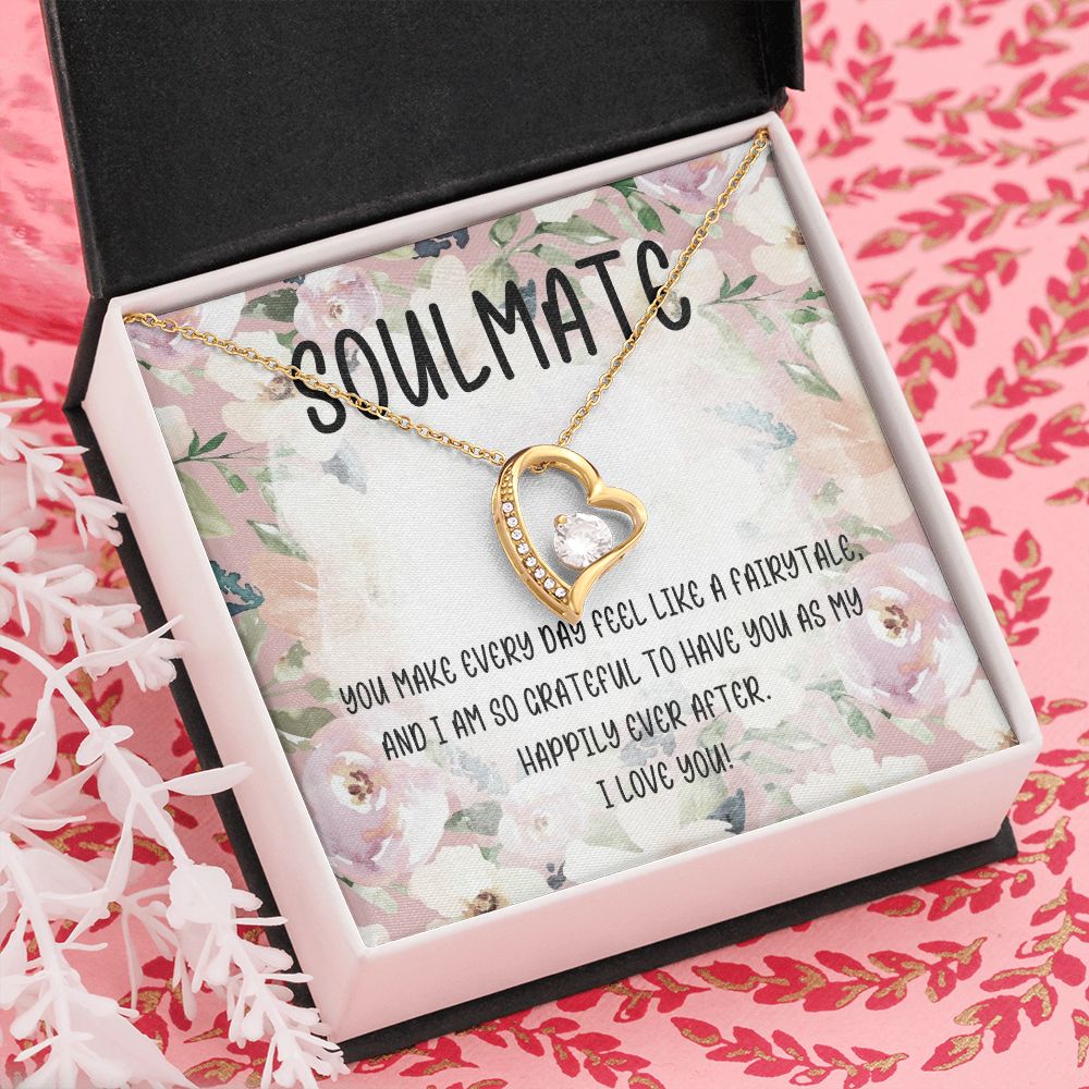 Soulmate | You make every day feel like a fairytale and I am so grateful to have you as my happily ever after - Forever Love Necklace