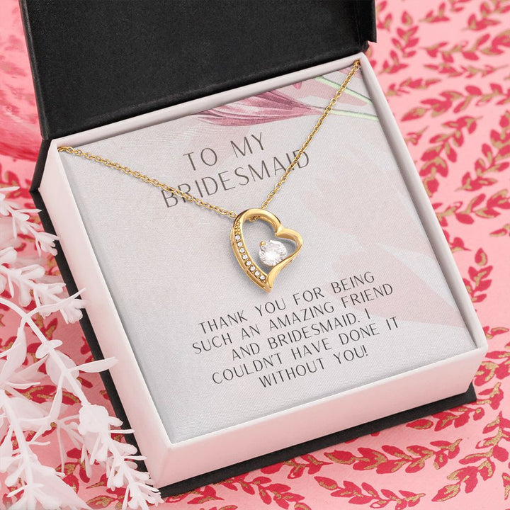 To My Bridesmaid | I couldn't have done it without you - Forever Love Necklace