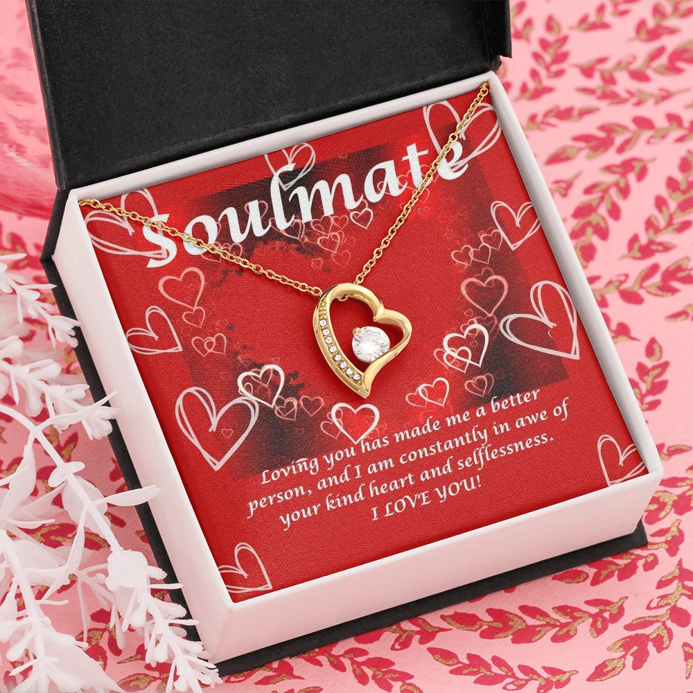 Soulmate | Loving you has made me a better person, and I am constantly in awe of your kind heart and selflessness - Forever Love Necklace