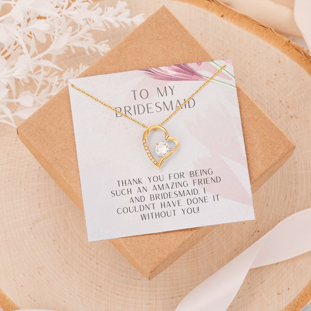 To My Bridesmaid | I couldn't have done it without you - Forever Love Necklace