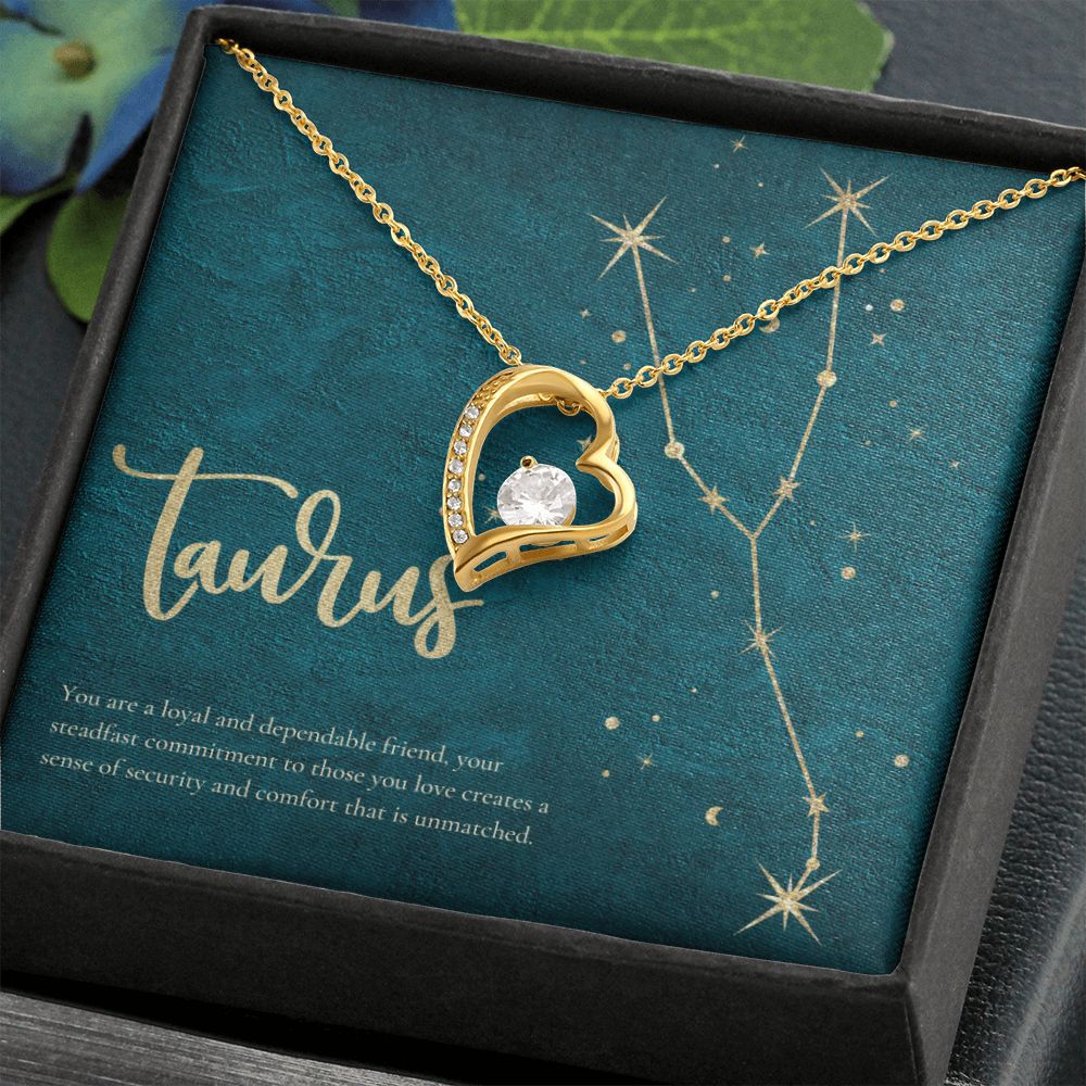 Taurus | You are a loyal and dependable friend, your steadfast commitment to those you love creates a sense of security and comfort that is unmatched. - Forever Love Necklace