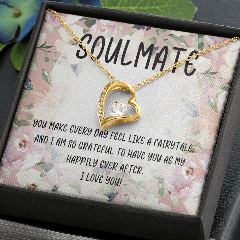 Soulmate | You make every day feel like a fairytale and I am so grateful to have you as my happily ever after - Forever Love Necklace