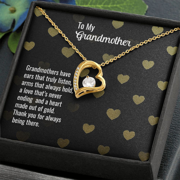 To My Grandmother | Grandmothers have ears that truly listen, arms that always hold, a love that's never ending and a heart made out of gold. - Forever Love Necklace