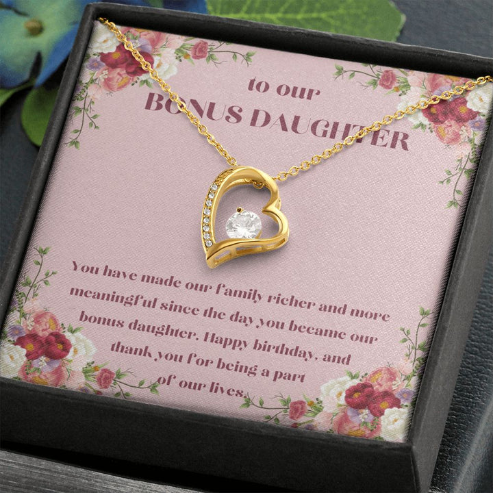 To our Bonus Daughter | You have made our family richer and more meaningful since the day you became our bonus daughter, Happy Birthday! - Forever Love Necklace