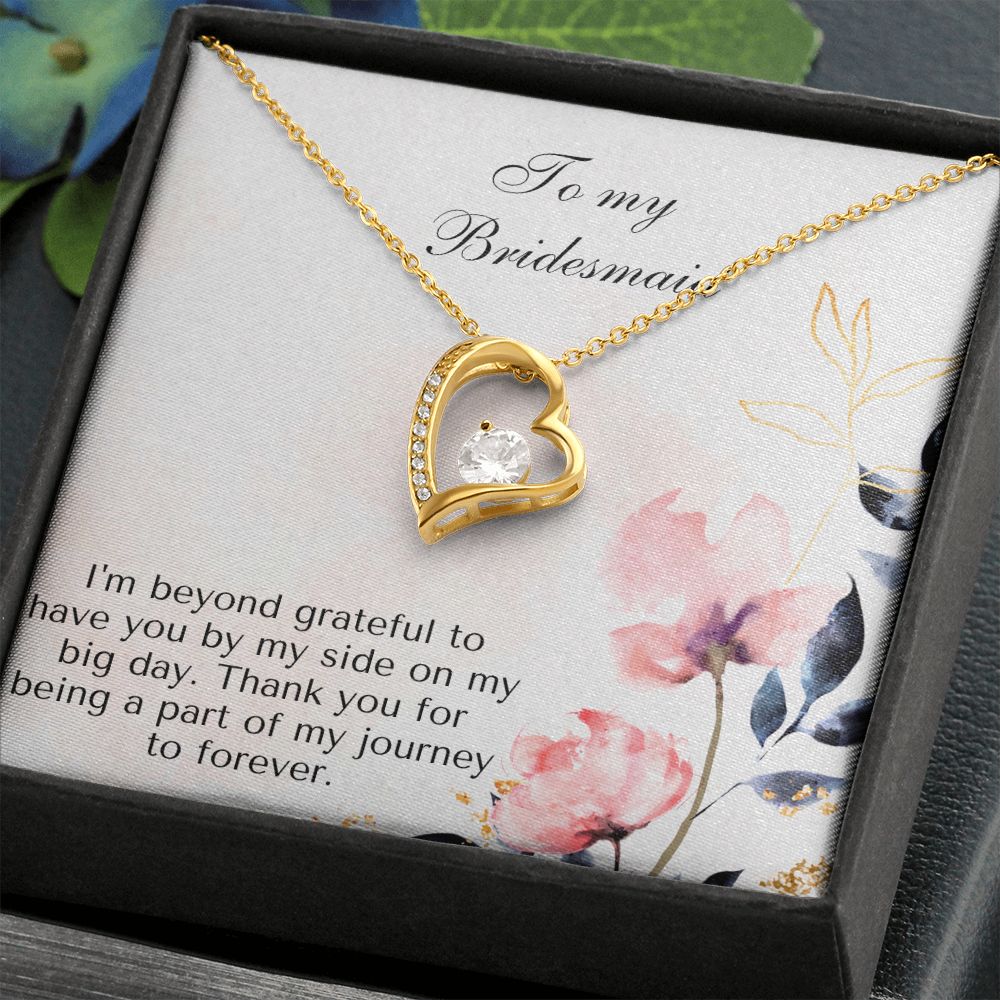 To My Bridesmaid | I'm beyond grateful to have you by my side on my big day -Forever Love Necklace