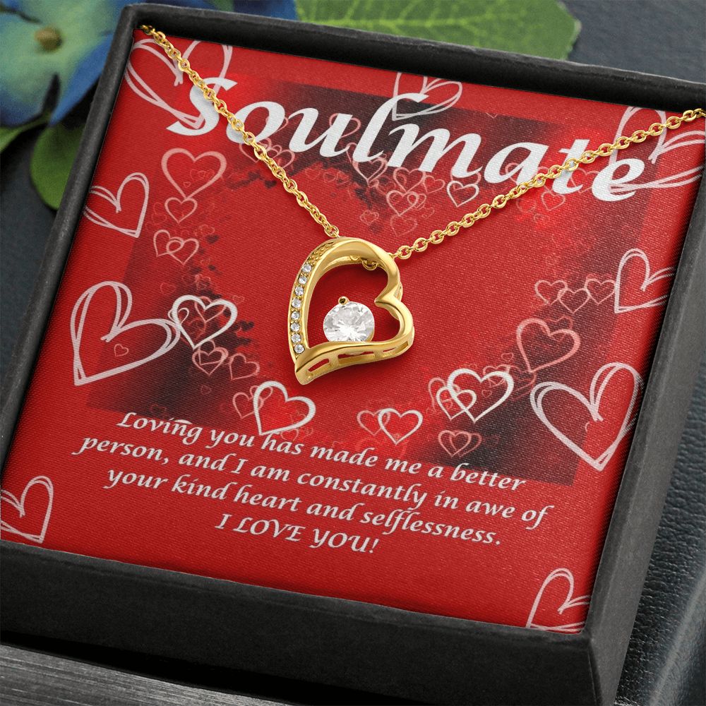 Soulmate | Loving you has made me a better person, and I am constantly in awe of your kind heart and selflessness - Forever Love Necklace