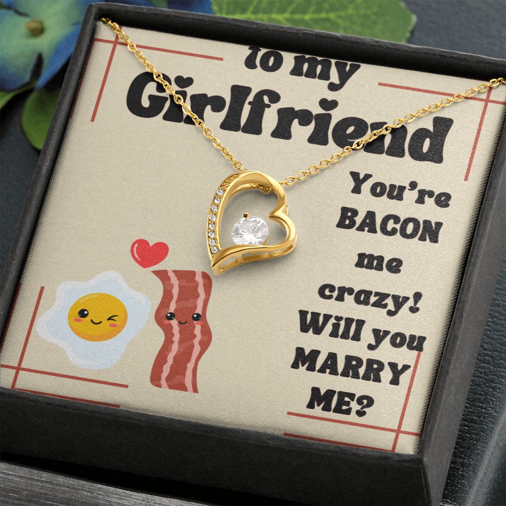 To My Girlfriend | You're Bacon Me Crazy! Will you Marry Me? - Forever Love Necklace