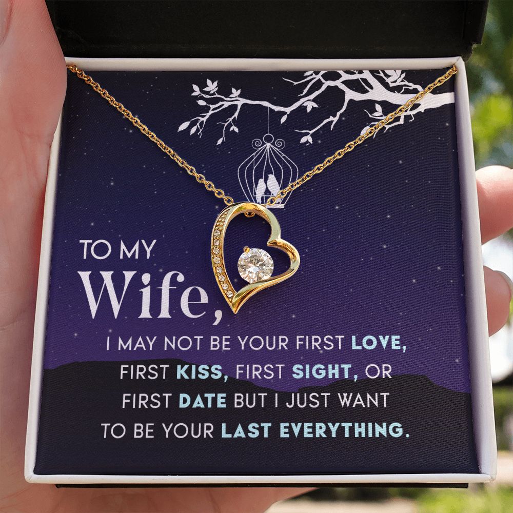 To My Wife | I may not be your first Love, First Kiss, First Sight, or first date but I just want to be your last everything - Forever Love Necklace