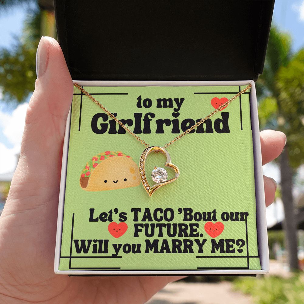 To My Girlfriend | Let's Taco 'bout our FUTURE. Will you Marry Me? - Forever Love Necklace