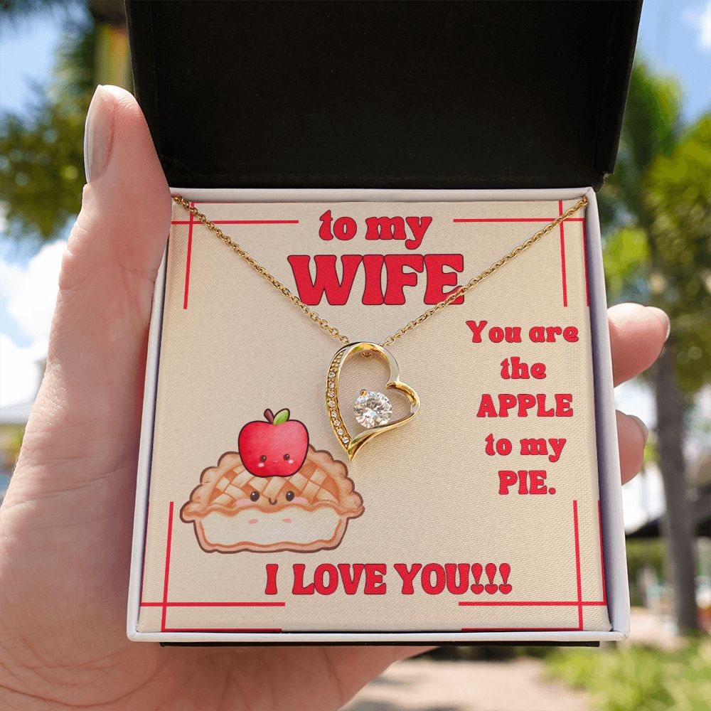 To My Wife | You are the Apple to My Pie. I Love You! - Forever Love Necklace