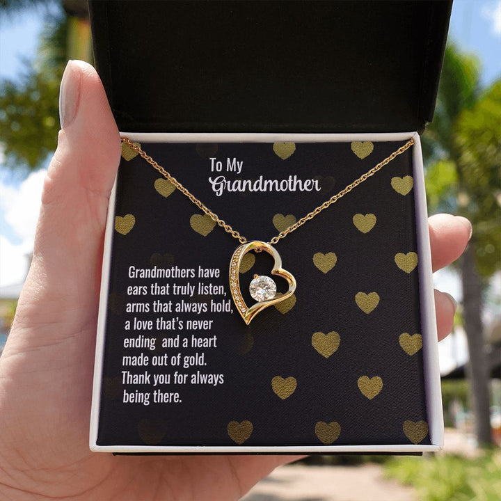 To My Grandmother | Grandmothers have ears that truly listen, arms that always hold, a love that's never ending and a heart made out of gold. - Forever Love Necklace