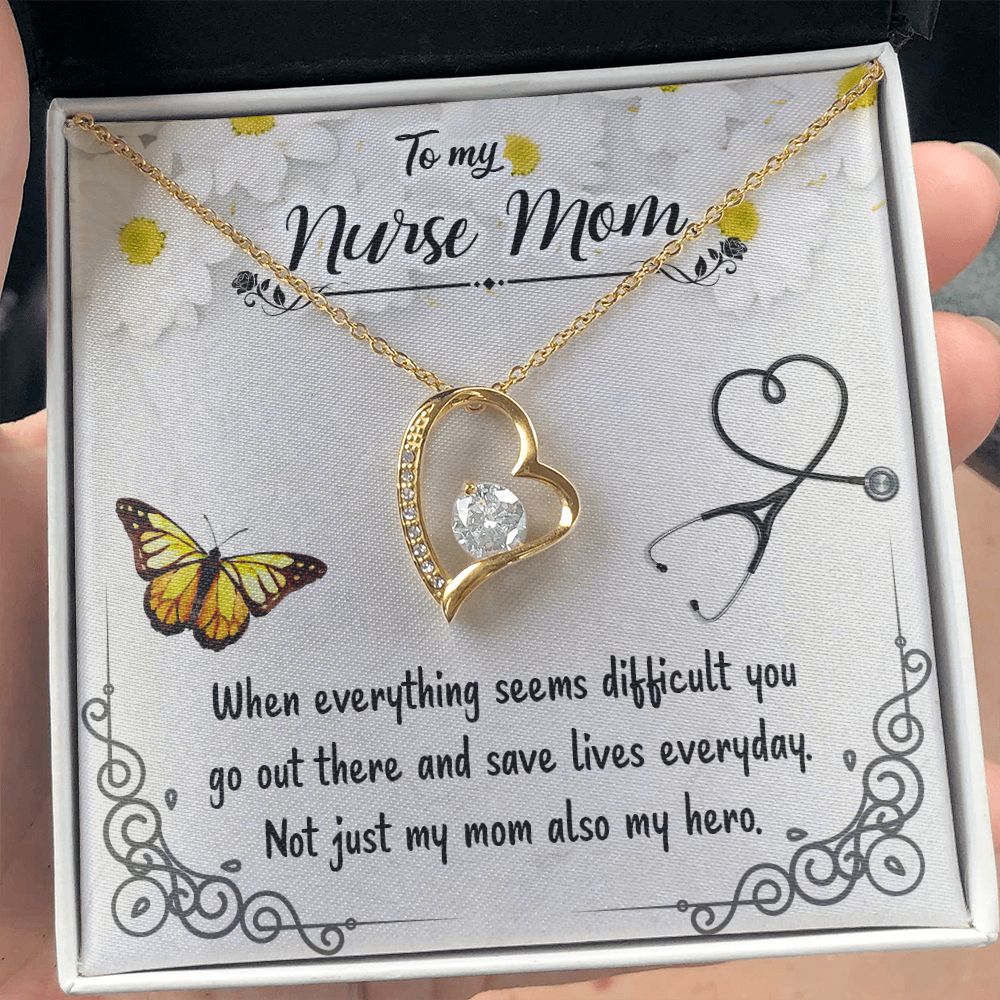 To My Nurse Mom | When everything seems difficult you go out there and save lives everyday - Forever Love Necklace