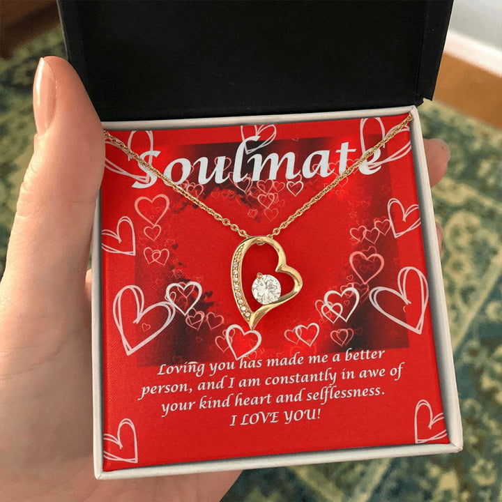 Soulmate | Loving you has made me a better person, and I am constantly in awe of your kind heart and selflessness - Forever Love Necklace