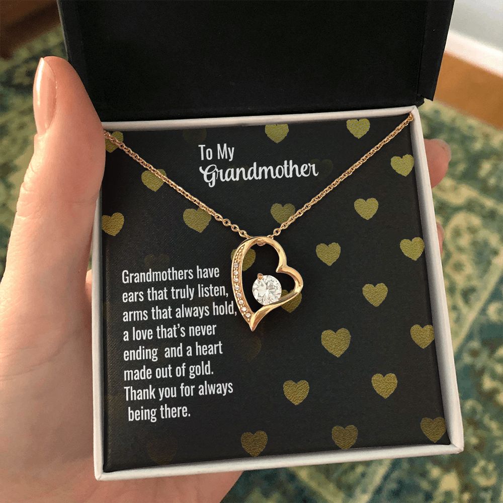 To My Grandmother | Grandmothers have ears that truly listen, arms that always hold, a love that's never ending and a heart made out of gold. - Forever Love Necklace