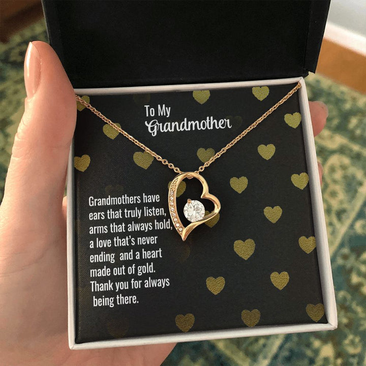 To My Grandmother | Grandmothers have ears that truly listen, arms that always hold, a love that's never ending and a heart made out of gold. - Forever Love Necklace