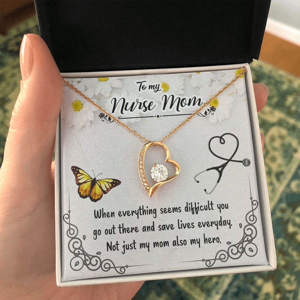 To My Nurse Mom | When everything seems difficult you go out there and save lives everyday - Forever Love Necklace