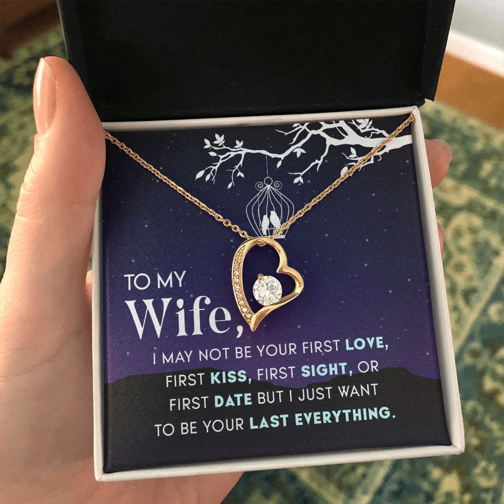 To My Wife | I may not be your first Love, First Kiss, First Sight, or first date but I just want to be your last everything - Forever Love Necklace