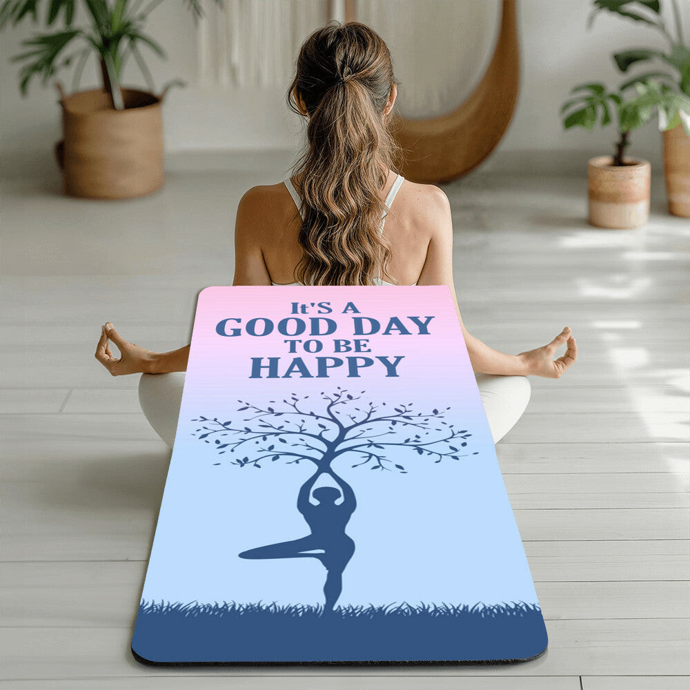 It's a Good Day To Be Happy - Rubber Yoga Mat