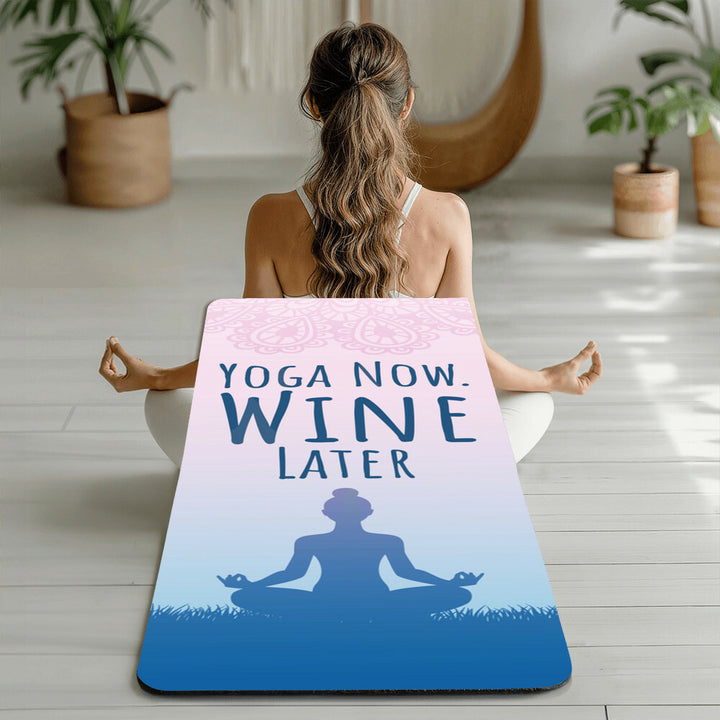 Yoga Now. Wine Later - Rubber Yoga Mat