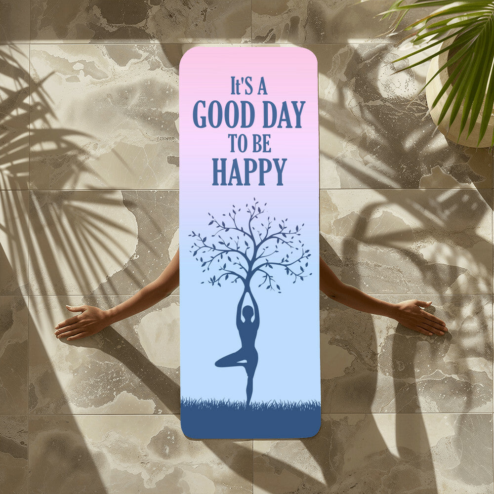 It's a Good Day To Be Happy - Rubber Yoga Mat