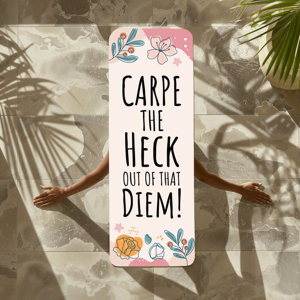 Carpe The Heck Out of That Diem - Rubber Yoga Mat