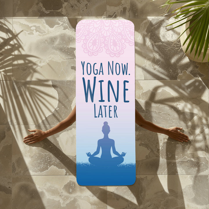 Yoga Now. Wine Later - Rubber Yoga Mat