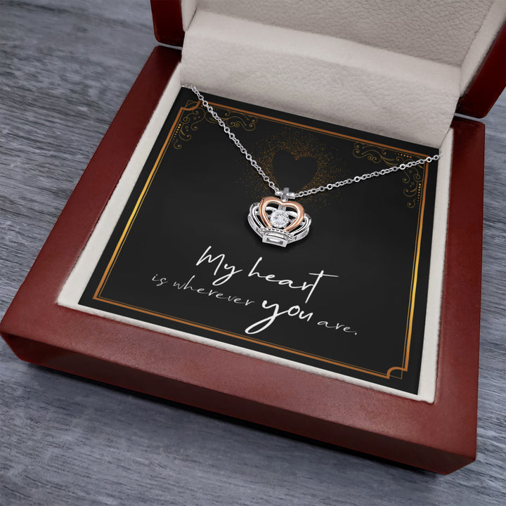 My heart is wherever you are - Crown Pendant Necklace