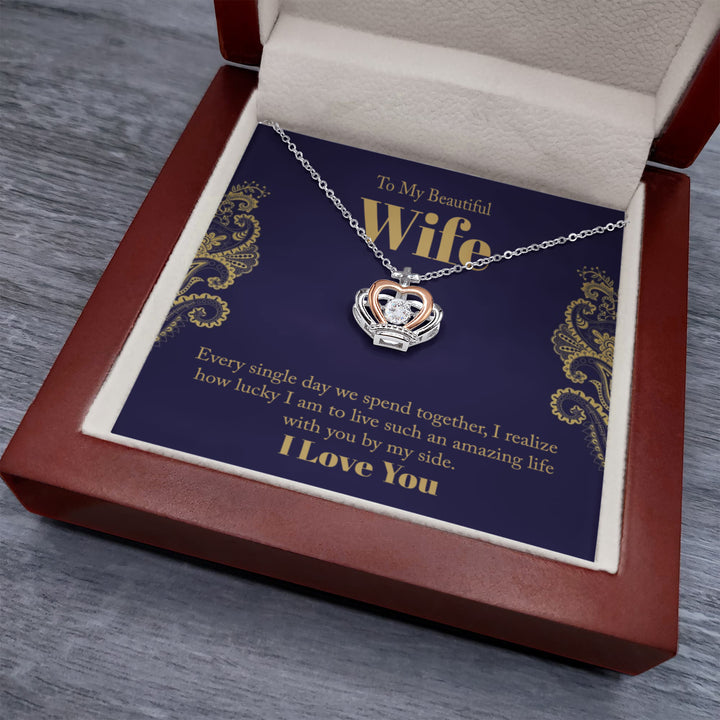 To My Beautiful Wife | I am to live such an amazing life with you by my side - Crown Pendant Necklace