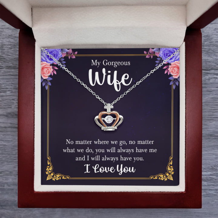 To My Gorgeous Wife - I will always have you - Crown Pendant Necklace