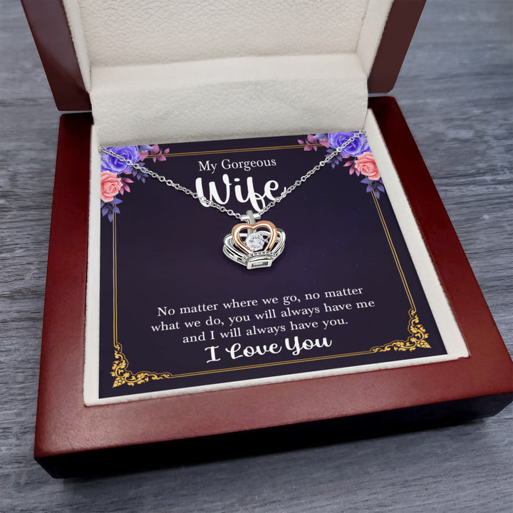 To My Gorgeous Wife - I will always have you - Crown Pendant Necklace