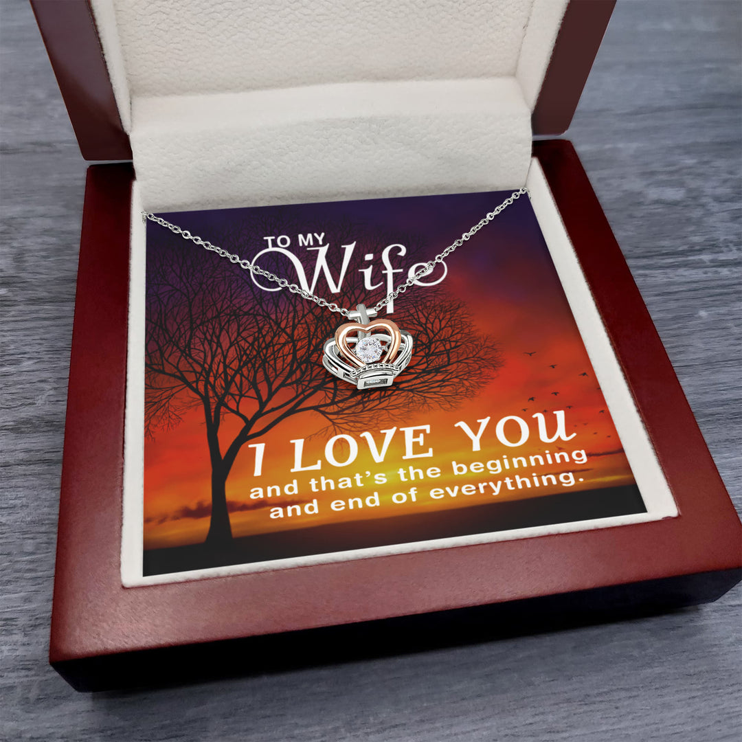 To My Wife - I love you and that's the beginning - Crown Pendant Necklace