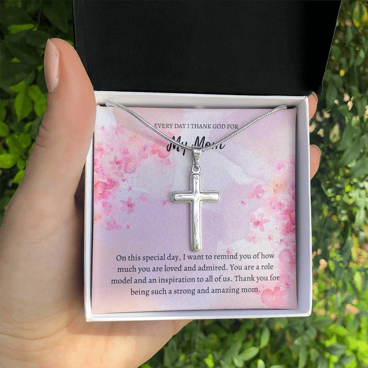 Everyday I Thank God for My Mom | I want to remind you of how much you are loved and admired - Stainless Cross Necklace