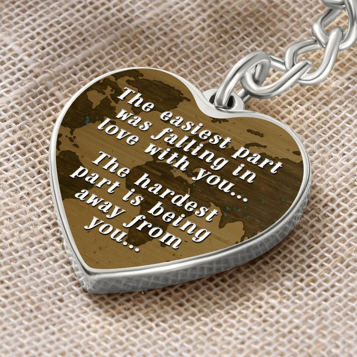 The easiest part was falling in love with you, The hardest part is being away from you - Heart Keychain
