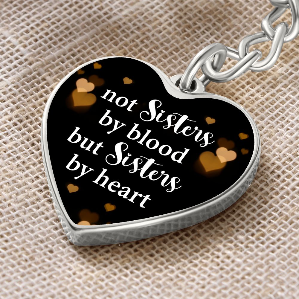 To My Sister | Not Sisters by Blood, But Sisters by Heart - Heart Keychain