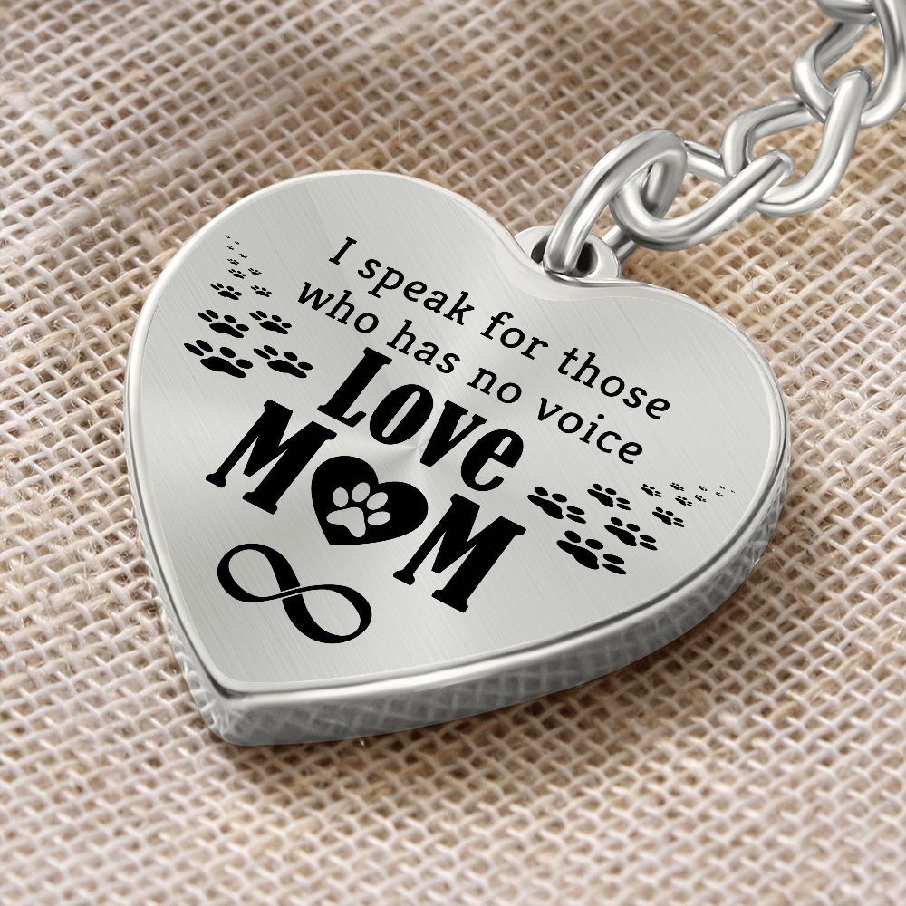 Love Mom | I speak for those who has no voice - Heart Keychain