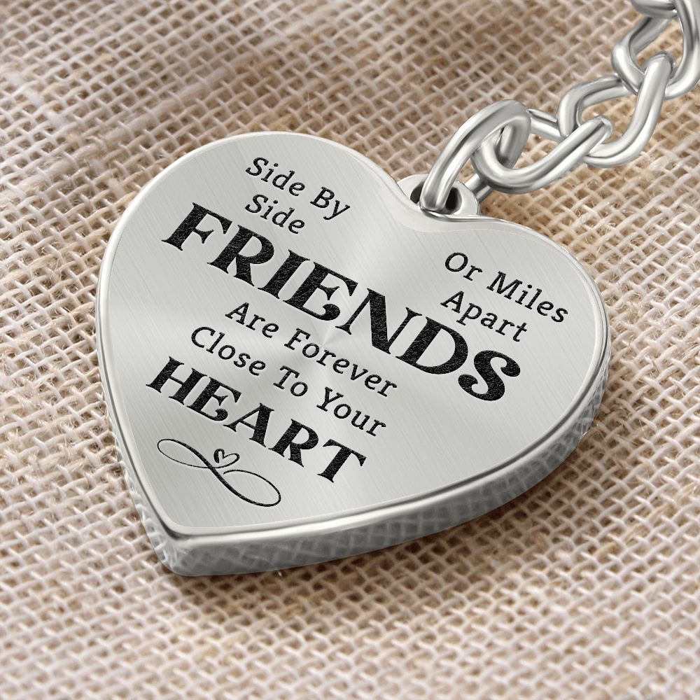To My Friends | Are forever close to your Heart - Heart Keychain